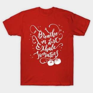 Tomatoes Zen Gardener Breathe Inhale Exhale Tomato Quote T-Shirt